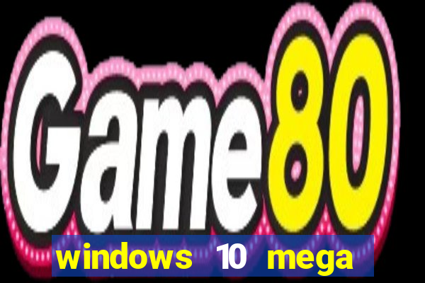 windows 10 mega lite premium download